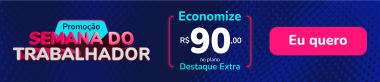 Promoção Semana do Trabalhador: Economize R$ 90,00 no plano Destaque Extra!