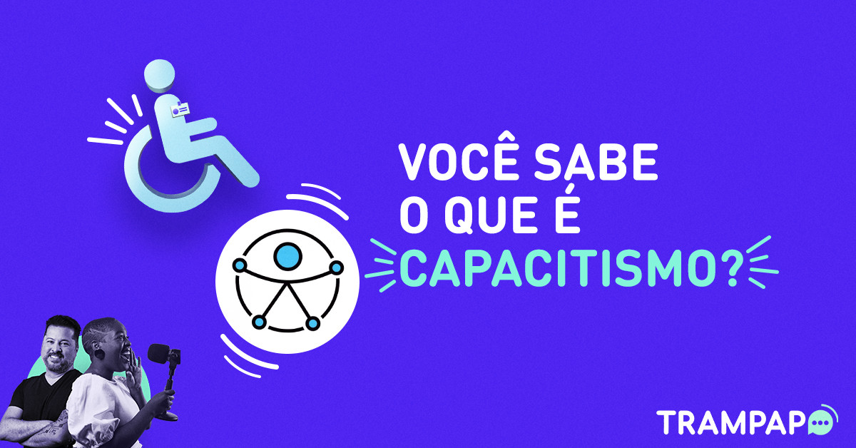 Você sabe o que é capacitismo?
