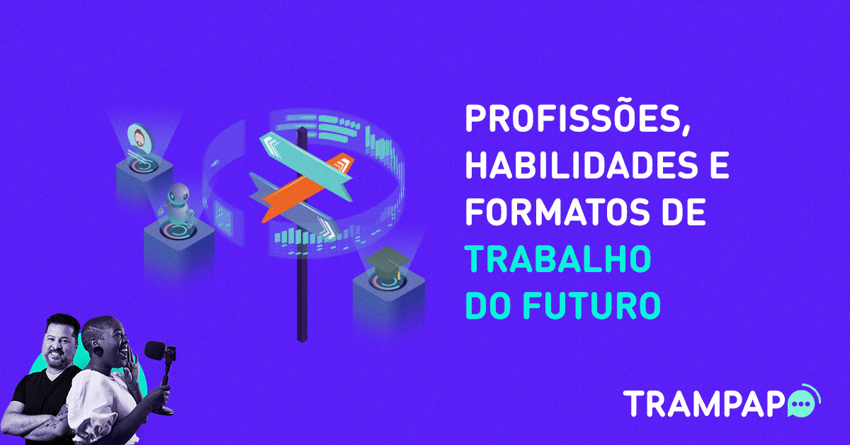 Profissões, habilidades e formatos de trabalho do futuro