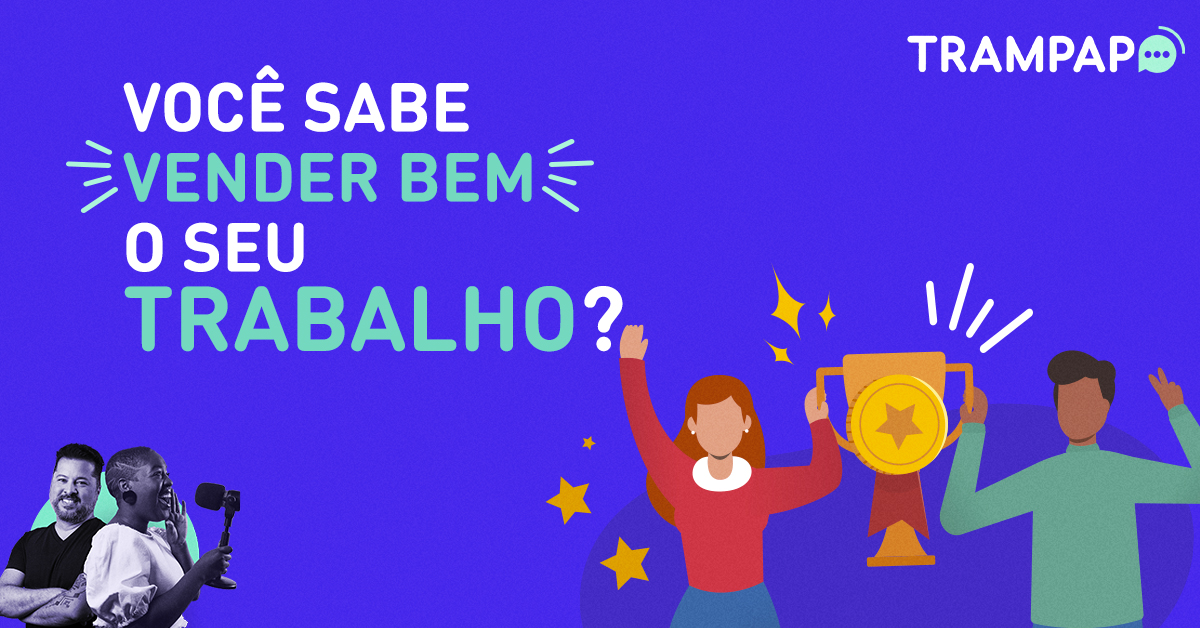 Você sabe vender bem o seu trabalho? 