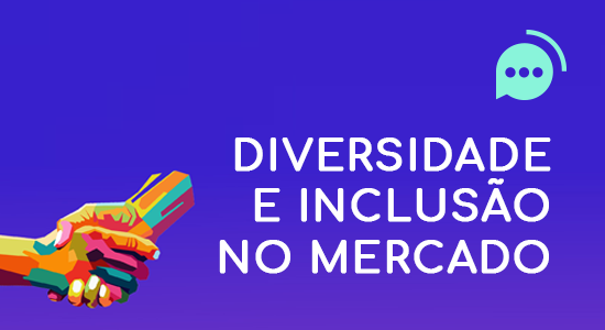 Diversidade: desafios da inclusão no mercado
