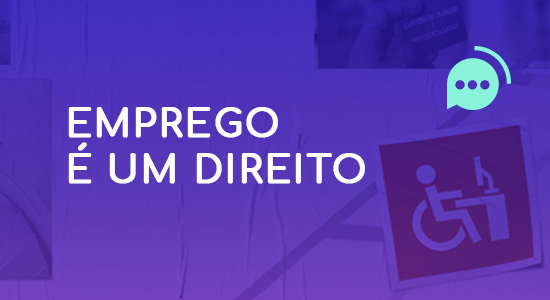 Pessoas com deficiência: vaga de emprego é um direito