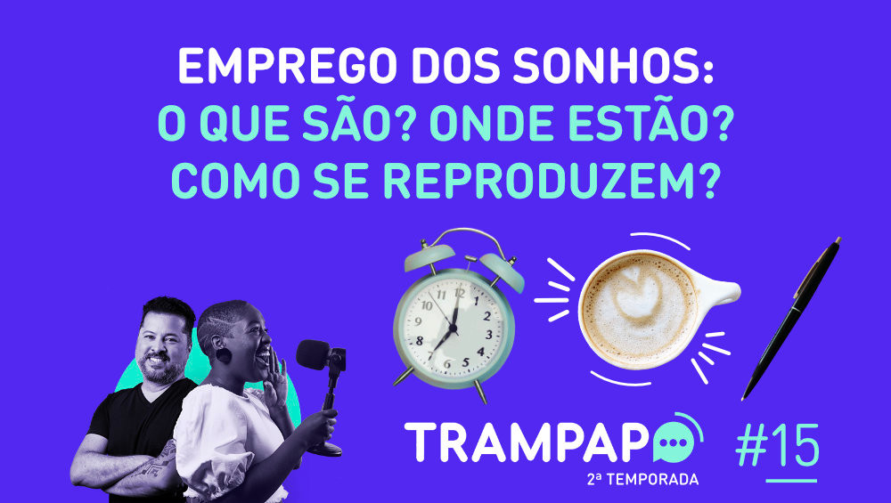 Empregos dos sonhos: o que são? Onde estão? Como se reproduzem?