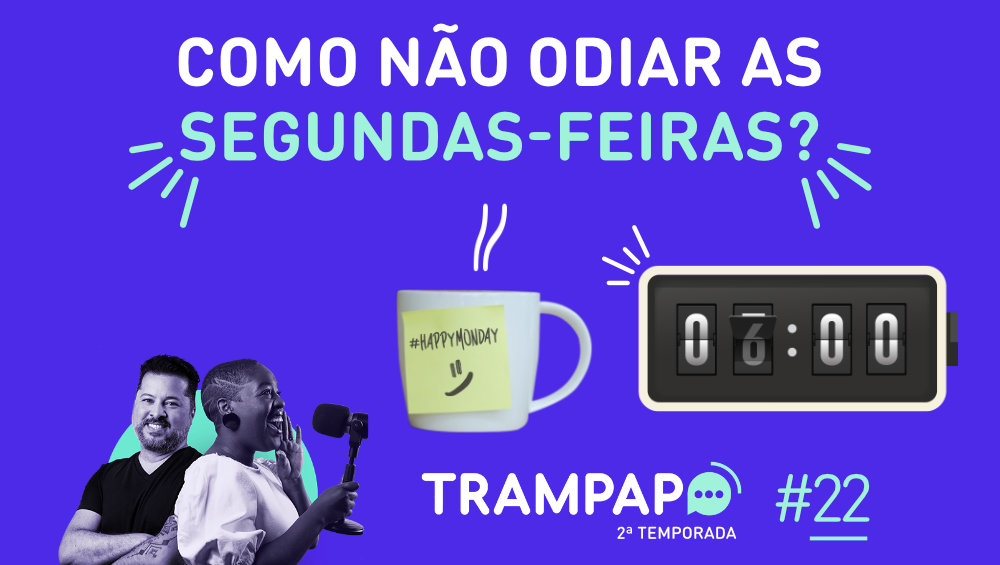 Como não odiar as segundas-feiras?