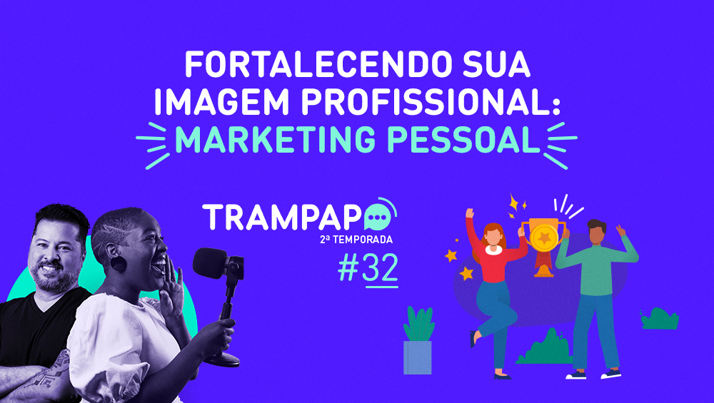 Fortalecendo sua imagem profissional: marketing pessoal